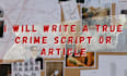 research and write a true crime script or article
