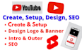 create and setup youtube channel with logo,banner,intro,SEO