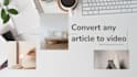 convert article to video, blog to video