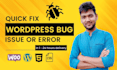 fix wordpress issue, errors, problem, and wordpress bug