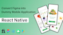 convert figma design into dummy mobile application