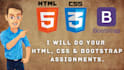 do your HTML, CSS and bootstrap assignments