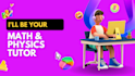 assist you with your math and physics course