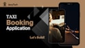 develop your taxi booking app, online taxi app and website