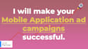 make your mobile application ad campaigns successful