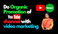 promote your youtube channel and do video marketing