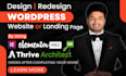 design redesign wordpress website using thrive architect or elementor pro