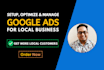 setup, optimize and manage google ads for local business to increase leads