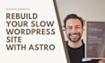 rebuild your slow wordpress frontend with astro and headless cms