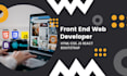 be your front end web developer, reactjs, HTML, CSS, js