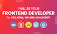 be your front end web developer, HTML CSS bootstrap javascript