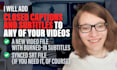add closed captions and subtitles to any of your videos