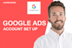 professionally set up your google ads account