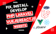 fix and develop PHP, laravel, vue js, react js website