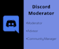 be your discord moderator, community manager