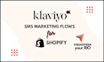 set up klaviyo SMS flows for shopify ecommerce