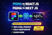 convert figma to react js figma to next js pixel perfect responsive website