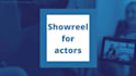 edit your acting showreel