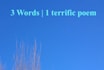 write a poem using 3 words you choose