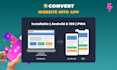 convert your website to an installable android and ios app