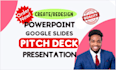 design a perfect pitch deck or powerpoint presentation