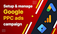 setup manage and optimize google PPC ads campaign