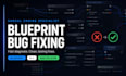 fix bugs and errors in your unreal engine blueprints
