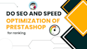 do SEO and speed optimization of  prestashop for ranking