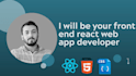 be your front end react web application developer