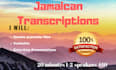 transcribe accurately jamaican transcription files verbatim