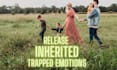 clear inherited trapped emotions that are blocking you