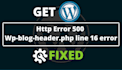 fix http error 500  wp blog header php line 16 error fixed wordpress