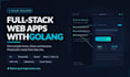 build fast modern full stack web apps with golang