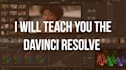 teach you editing, color grading, vfx in davinci resolve