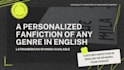 write a personalized fanfiction or any genre for you