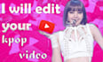 edit your kpop videos for youtube