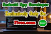 develop your android app or be your android app developer
