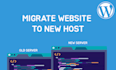 migrate your wordpress website to a new host or domain