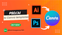 convert your psd,ai,indesign files into editable canva templates