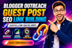 do blogger outreach,  guest post, SEO link building with dofollow backlinks