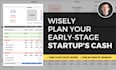 help you plan your early stage startups cash