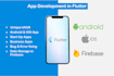 develop android and ios apps using flutter