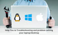 help you to troubleshooting your linux, windows, mac os