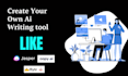 create your own ai writing tool website or app