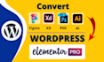 convert figma to wordpress, xd to wordpress and redesign website using elementor