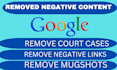 delete negative links,remove mugshots,news articles,court cases from google