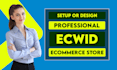setup and design a professional ecwid ecommerce store