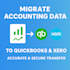 migrate data from accounting software to quickbooks, xero