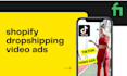 make shopify dropshipping video ads tiktok reels products