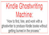 give you Kindle Ghostwriting Machine
